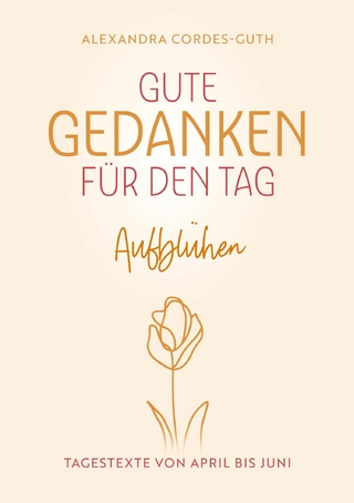 Gute Gedanken für den Tag - Aufblühen