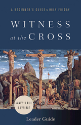 Witness at the Cross Leader Guide -  Amy-Jill Levine
