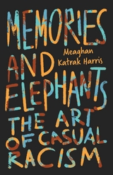 Memories and Elephants -  Meaghan Katrak Harris