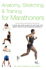 Anatomy, Stretching & Training for Marathoners -  Lisa Purcell,  Philip Striano