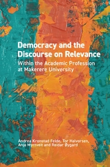 Felde: Democracy and the Discourse on Relevance - Kronstad Felde, Tor Halvorsen