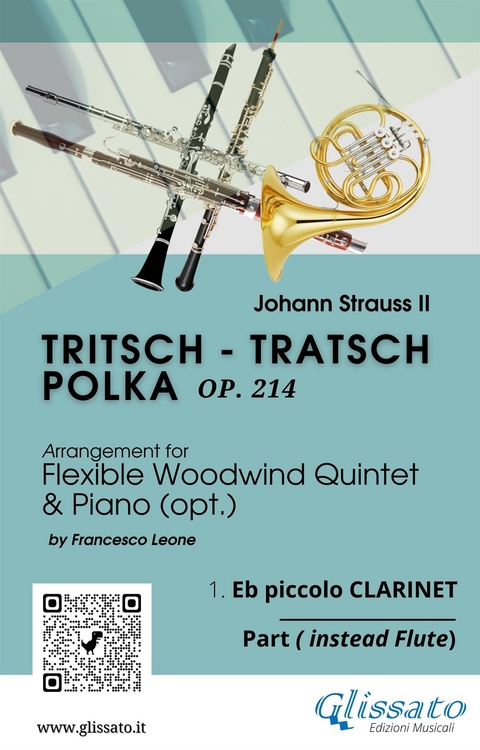 1. Eb Piccolo Clarinet (instead Flute) part of "Tritsch - Tratsch Polka" for Flexible Woodwind quintet and opt.Piano - Johann Strauss II, a cura di Francesco Leone