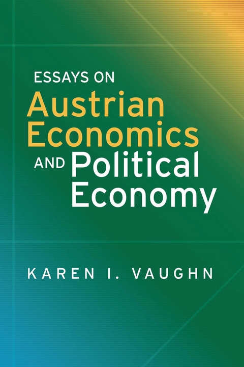 Essays on Austrian Economics and Political Economy - Karen I. Vaughn