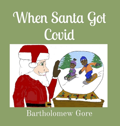 When Santa Got Covid - Bartholomew Gore