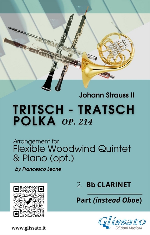 2.Bb Clarinet (instead Oboe) part of "Tritsch - Tratsch Polka" for Flexible Woodwind quintet and opt.Piano - Johann Strauss II, a cura di Francesco Leone