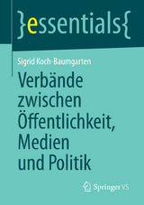 Verb&auml;nde zwischen &Ouml;ffentlichkeit, Medien und Politik - Sigrid Koch-Baumgarten
