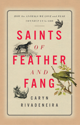 Saints of Feather and Fang -  Rivadeneira Caryn Rivadeneira