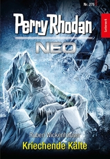 Perry Rhodan Neo 275: Kriechende K&auml;lte -  Ruben Wickenh&auml;user