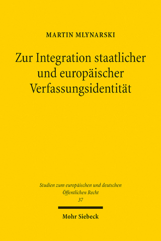 Zur Integration staatlicher und europäischer Verfassungsidentität