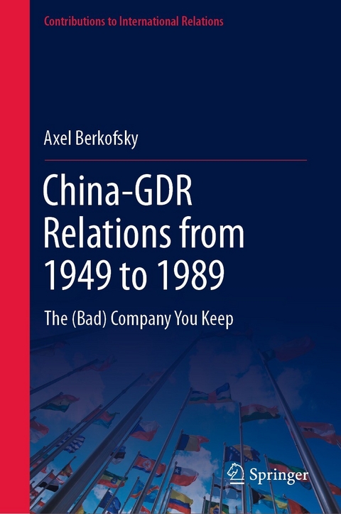 China-GDR Relations from 1949 to 1989 - Axel Berkofsky