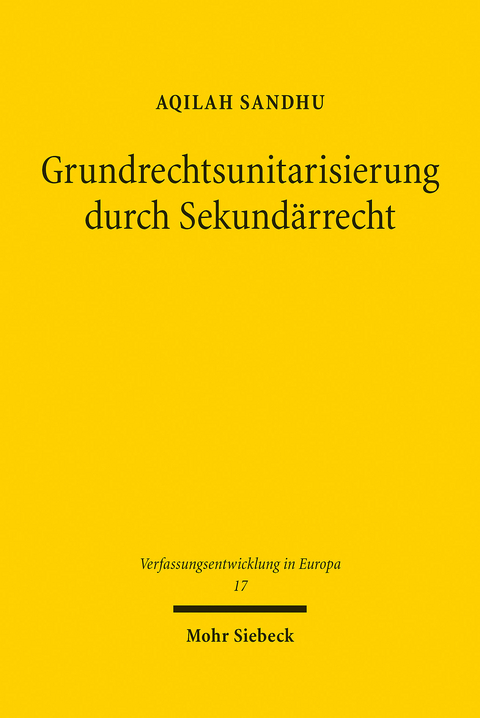 Grundrechtsunitarisierung durch Sekund&auml;rrecht -  Aqilah Sandhu