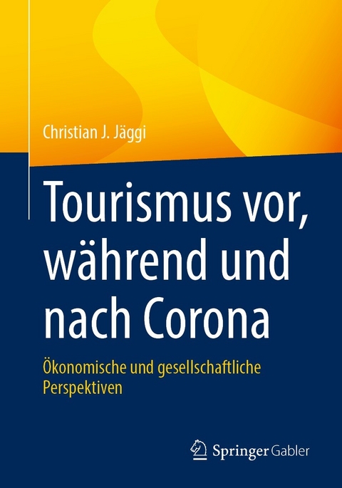 Tourismus vor, w&auml;hrend und nach Corona - Christian J. J&auml;ggi