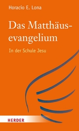 Das Matth&auml;usevangelium -  Horacio E. Lona