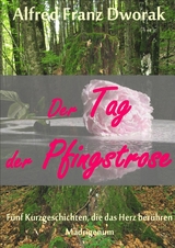 Der Tag der Pfingstrose - Alfred Franz Dworak