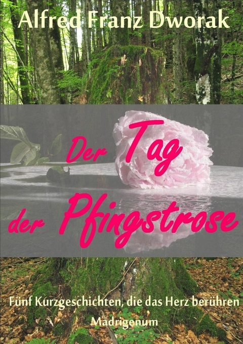 Der Tag der Pfingstrose - Alfred Franz Dworak