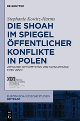 Die Shoah im Spiegel &ouml;ffentlicher Konflikte in Polen -  Stephanie Kowitz-Harms