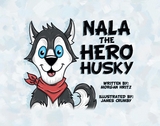 Nala, the Hero Husky - Morgan Hritz