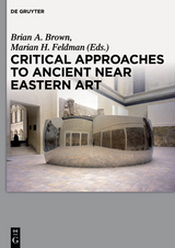 Critical Approaches to Ancient Near Eastern Art - 