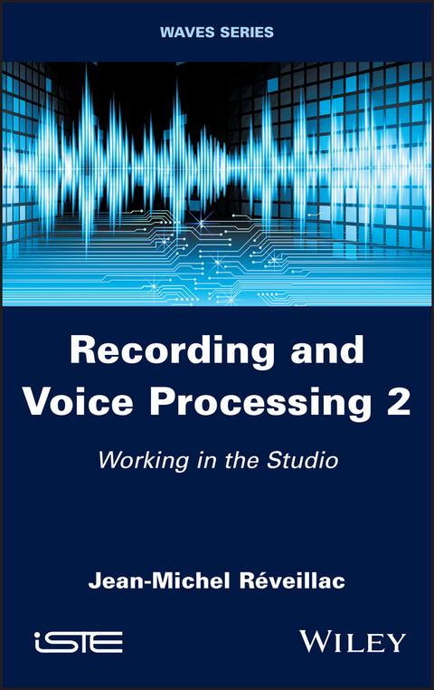 Recording and Voice Processing, Volume 2 - Jean-Michel Réveillac