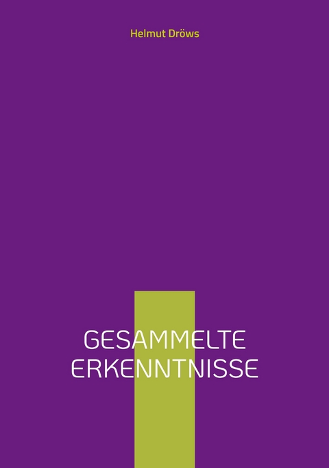 Gesammelte Erkenntnisse - Helmut Droews