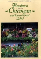 Hausbuch für den Chiemgau und Rupertiwinkl 2010 - Schwenkmeier, Willi; Helmberger, Johannes; Fröhlich, Herbert; Weigand, Hermann; Petermüller, Fritz
