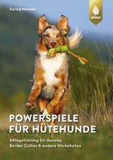 Powerspiele f&uuml;r H&uuml;tehunde - Karina Mahnke