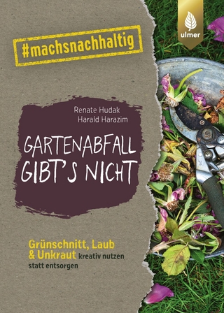 Gartenabfall gibt’s nicht
