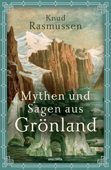 Mythen und Sagen aus Gr&ouml;nland - Knud Rasmussen