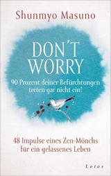 Don't Worry &ndash; 90 Prozent deiner Bef&uuml;rchtungen treten gar nicht ein! - Shunmyo Masuno