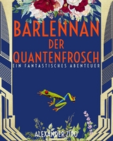 Barlennan der Quantenfrosch - Alexander Ziro