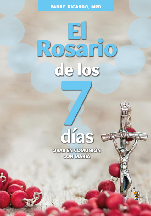 El Rosario de los 7 d&iacute;as - Padre Ricardo