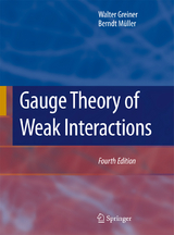 Gauge Theory of Weak Interactions - Walter Greiner, Berndt M&uuml;ller
