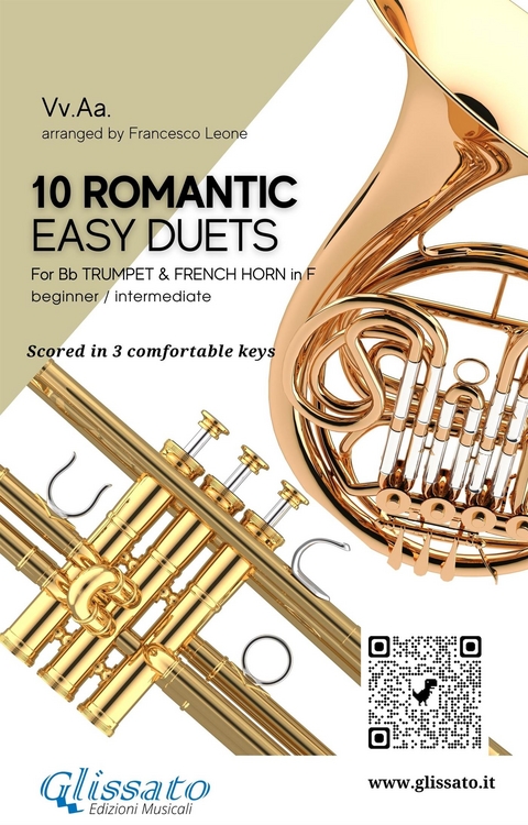 Trumpet in Bb & French Horn in F duets book | 10 Easy Romantic Pieces scored in 3 keys (30 duets) - Johannes Brahms, Antonin Dvorak, Peter Ilyich Tchaikovsky, Modest Mussorgsky, Niccol&ograve; Paganini, Anton Rubinstein, Robert Schumann, a cura di Francesco Leone, Ludwig Van Beethoven