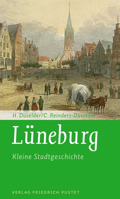 L&uuml;neburg - Kleine Stadtgeschichte - Heike D&uuml;selder, Christoph Reinders-D&uuml;selder