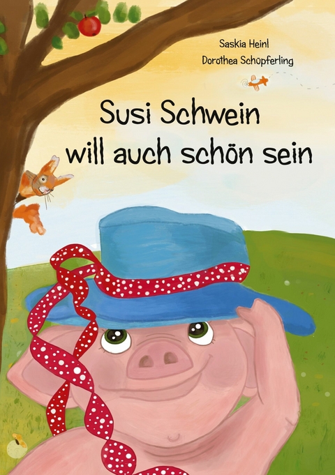Susi Schwein will auch sch&ouml;n sein -  Saskia Heinl,  Dorothea Sch&uuml;pferling