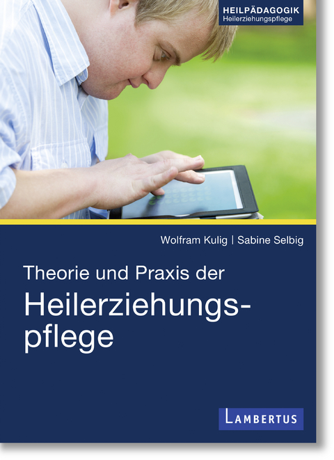 Theorie und Praxis der Heilerziehungspflege -  Wolfram Kulig,  Sabine Selbig