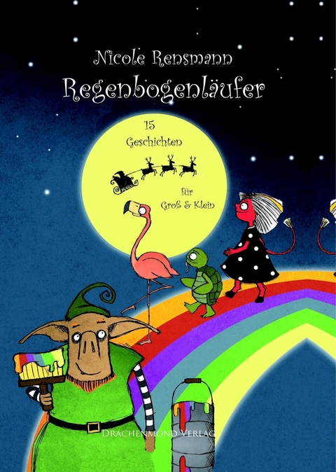 Regenbogenl&auml;ufer - 15 Geschichten f&uuml;r Gro&szlig; und Klein - Nicole Rensmann
