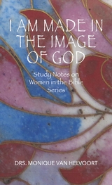 I Am Made in the Image of God - Drs. Monique Van Helvoort