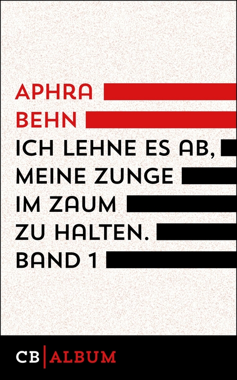 Ich lehne es ab, meine Zunge im Zaum zu halten. Band 1 -  Aphra Behn