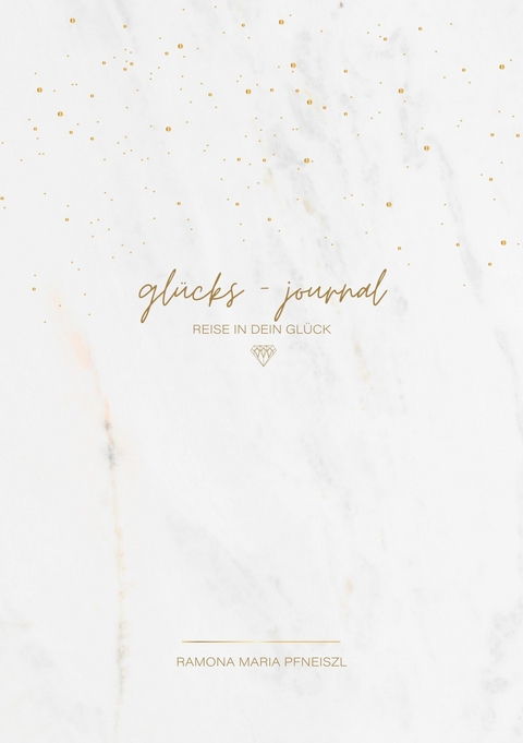 gl&uuml;cks-journal -  Ramona Pfneiszl