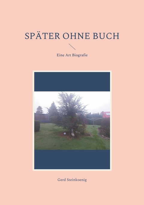 Sp&auml;ter ohne Buch - Gerd Steinkoenig