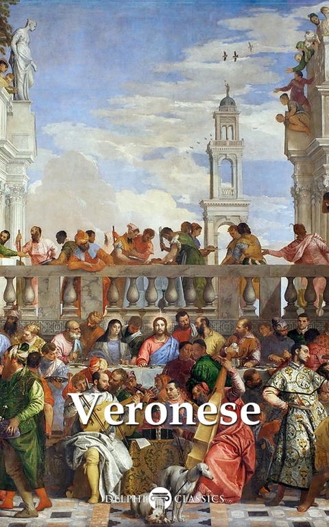 Delphi Complete Paintings of Paolo Veronese (Illustrated) -  Paolo Veronese