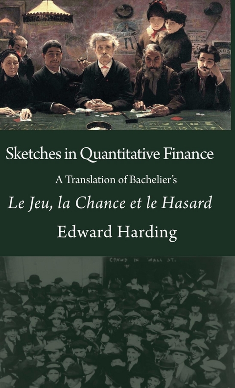 Sketches in Quantitative Finance A Translation of Bachelier's Le Jeu, la Chance et le Hasard - Harding Edward