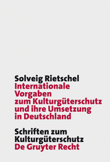 Internationale Vorgaben zum Kulturg&uuml;terschutz und ihre Umsetzung in Deutschland - Solveig Rietschel