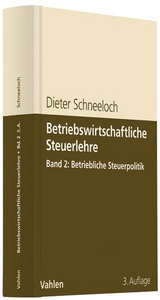 Betriebswirtschaftliche Steuerlehre Band 2: Betriebliche Steuerpolitik - Dieter Schneeloch