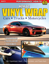 How to Vinyl Wrap Cars, Trucks, & Motorcycles - Elliot Hutchens, Tyler Copenhaver-Heath, Travis Hunt