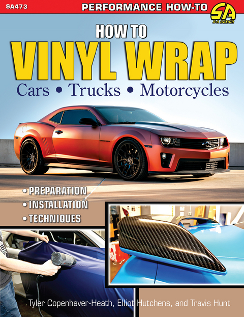 How to Vinyl Wrap Cars, Trucks, & Motorcycles - Elliot Hutchens, Tyler Copenhaver-Heath, Travis Hunt