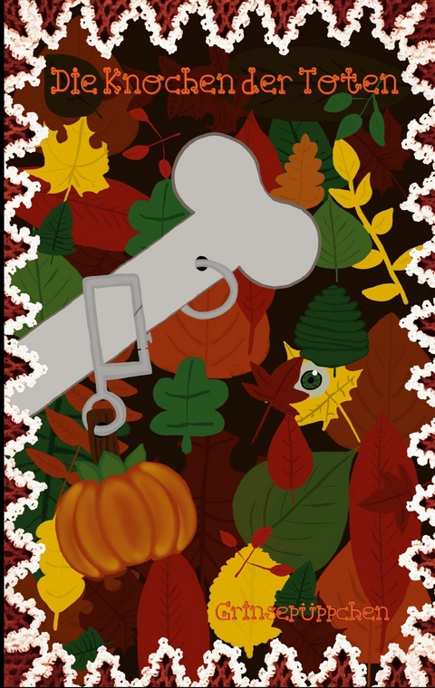 Die Knochen der Toten -  Grinsep&uuml;ppchen