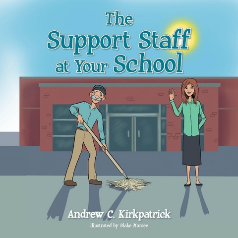 The Support Staff at Your School - Andrew C. Kirkpatrick