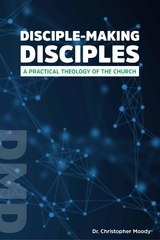 Disciple-Making Disciples - Christopher Moody